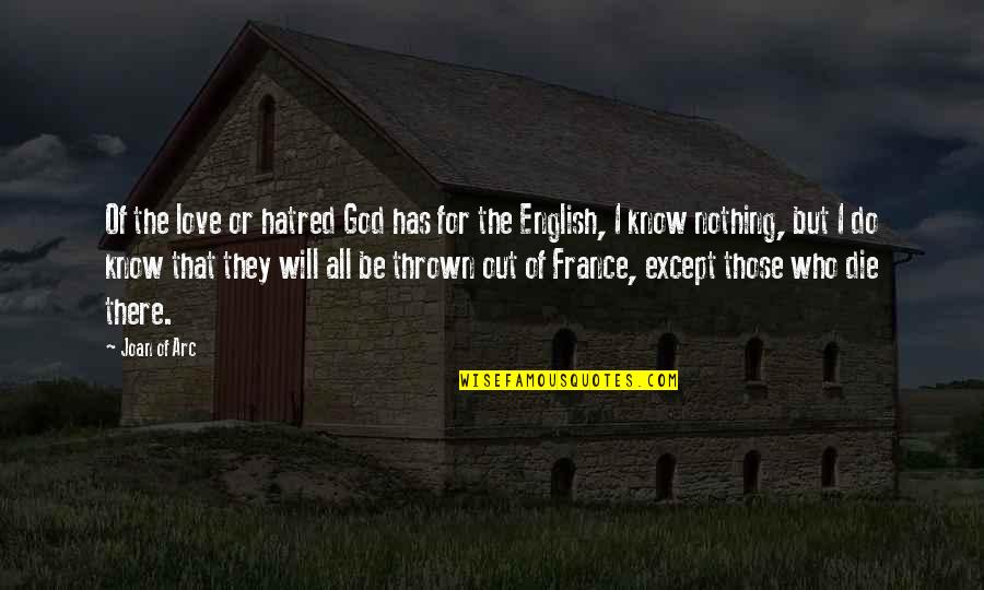 Will Of God Quotes By Joan Of Arc: Of the love or hatred God has for