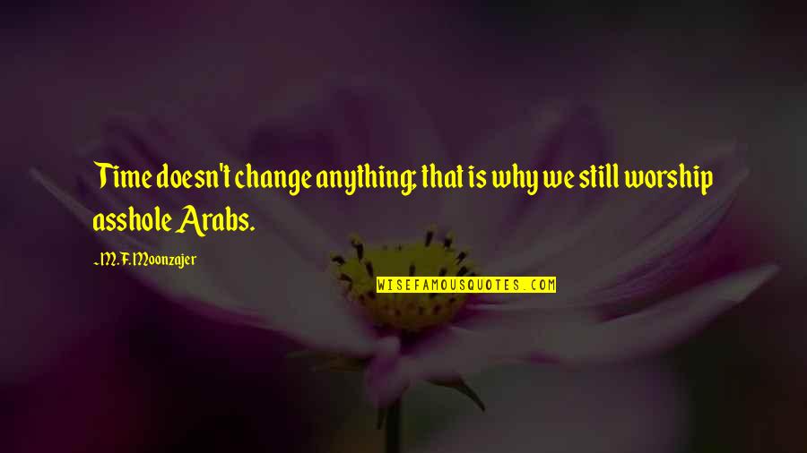 Will Pickle Quotes By M.F. Moonzajer: Time doesn't change anything; that is why we