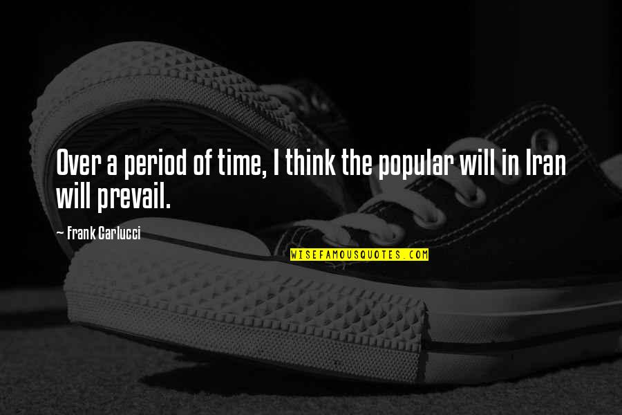 Will Prevail Quotes By Frank Carlucci: Over a period of time, I think the
