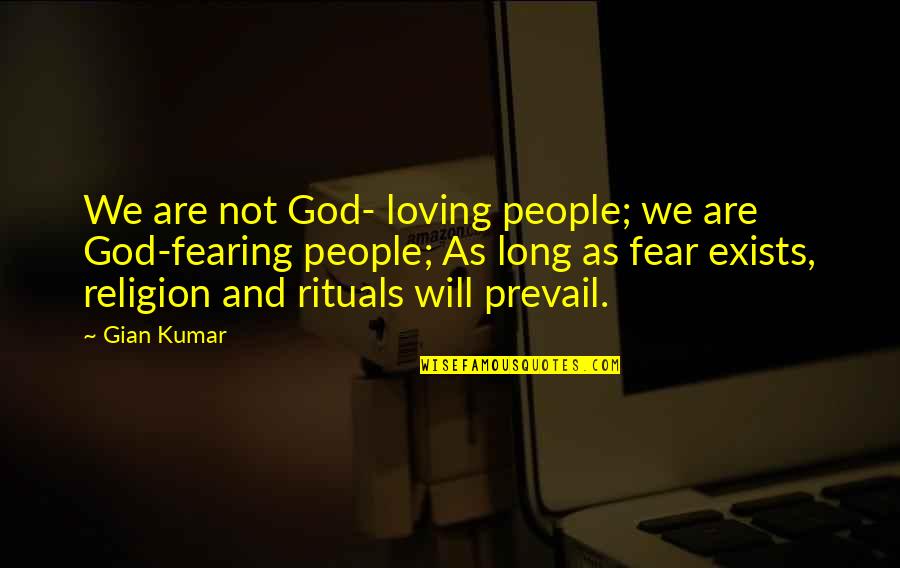 Will Prevail Quotes By Gian Kumar: We are not God- loving people; we are