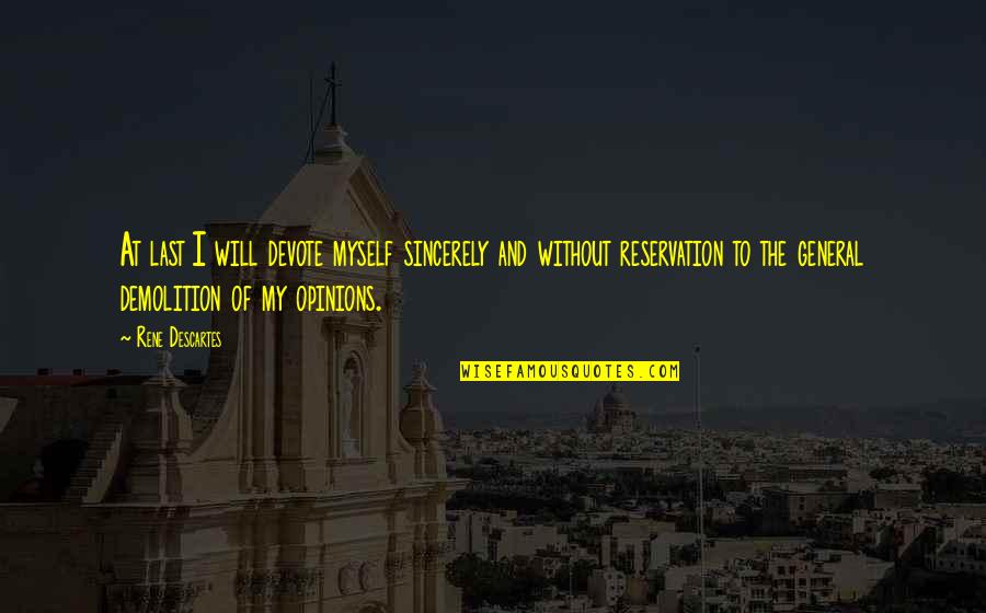 Will Quotes By Rene Descartes: At last I will devote myself sincerely and Will Quotes By Rene Descartes: At last I will devote myself sincerely and