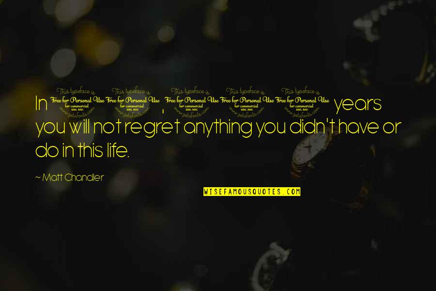 Will Regret Quotes By Matt Chandler: In 10,000 years you will not regret anything