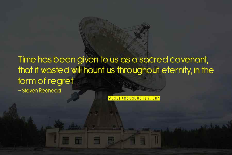Will Regret Quotes By Steven Redhead: Time has been given to us as a