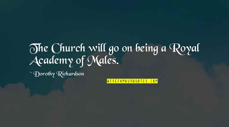 Will Richardson Quotes By Dorothy Richardson: The Church will go on being a Royal