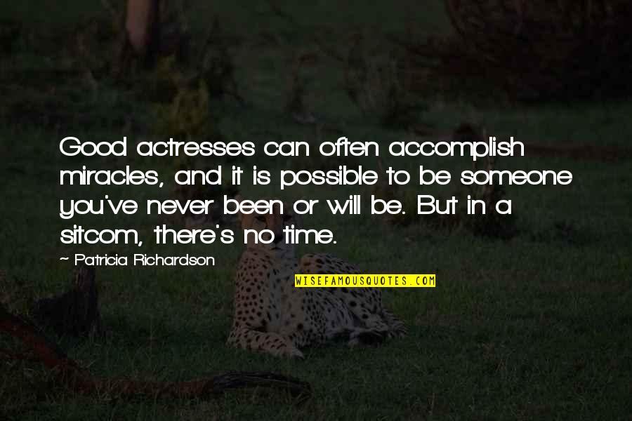 Will Richardson Quotes By Patricia Richardson: Good actresses can often accomplish miracles, and it Will Richardson Quotes By Patricia Richardson: Good actresses can often accomplish miracles, and it