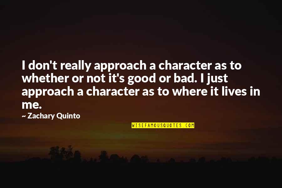 Will Rogers Electric Fence Quotes By Zachary Quinto: I don't really approach a character as to