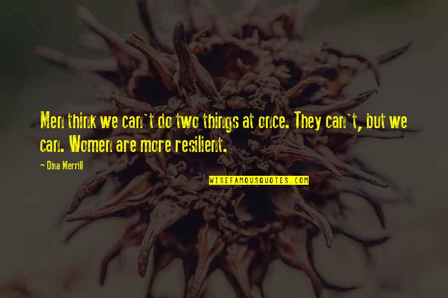 Will Smith Hard Work Quotes By Dina Merrill: Men think we can't do two things at