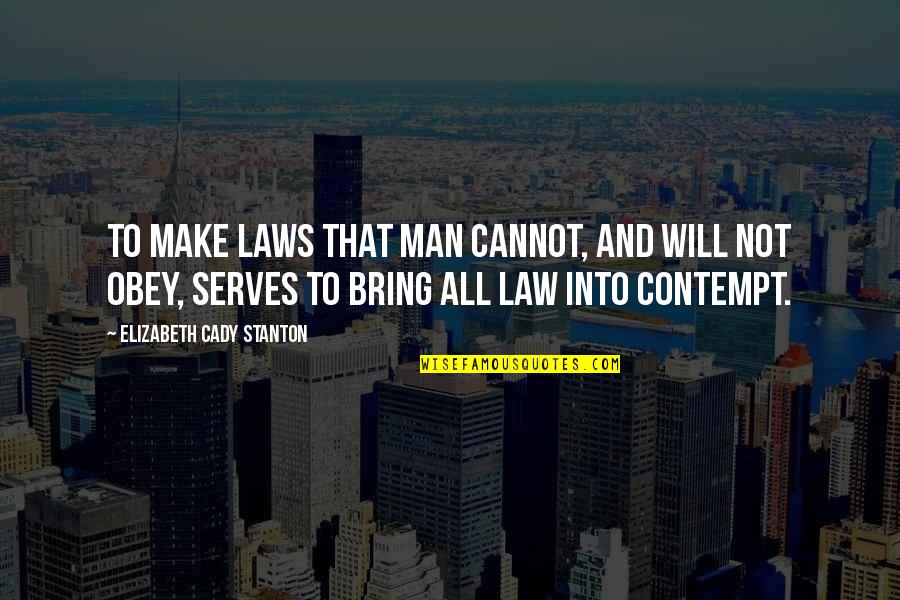 Will Stanton Quotes By Elizabeth Cady Stanton: To make laws that man cannot, and will Will Stanton Quotes By Elizabeth Cady Stanton: To make laws that man cannot, and will