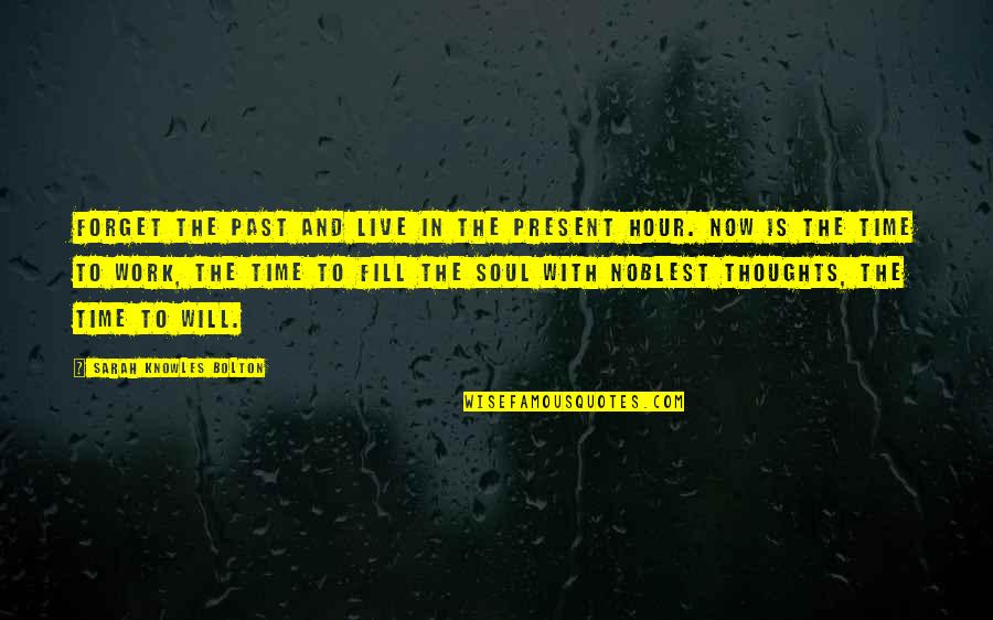 Will This Work Out Quotes By Sarah Knowles Bolton: Forget the past and live in the present