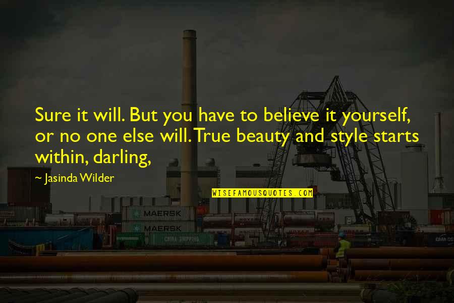 Will To Beauty Quotes By Jasinda Wilder: Sure it will. But you have to believe