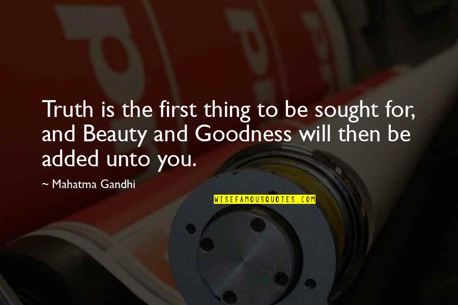 Will To Beauty Quotes By Mahatma Gandhi: Truth is the first thing to be sought
