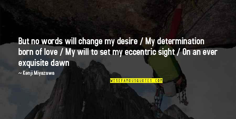Will To Change Quotes By Kenji Miyazawa: But no words will change my desire /