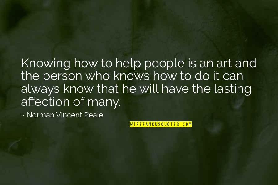 Will To Do Quotes By Norman Vincent Peale: Knowing how to help people is an art