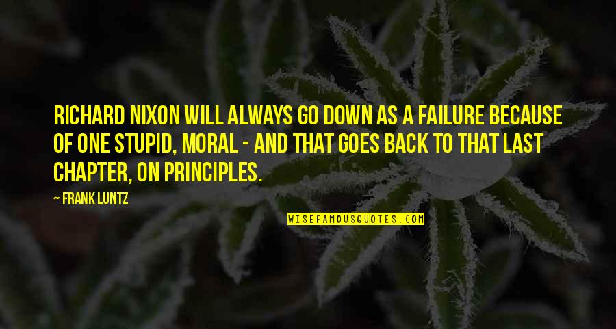 Will To Go On Quotes By Frank Luntz: Richard Nixon will always go down as a