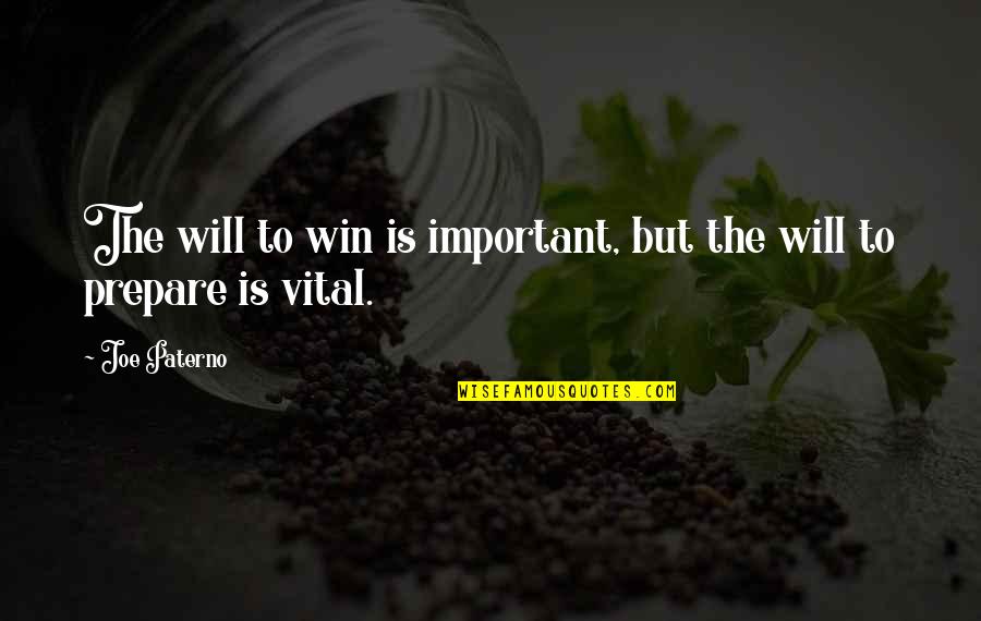 Will To Prepare Quotes By Joe Paterno: The will to win is important, but the