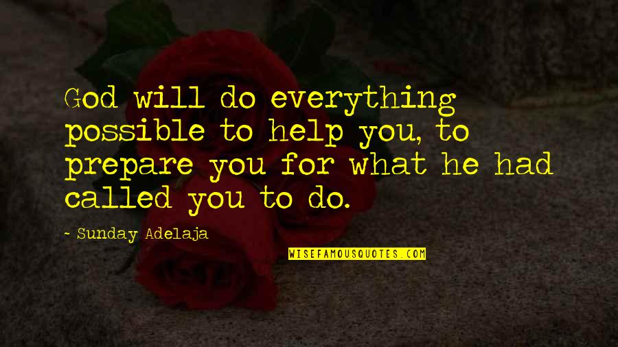 Will To Prepare Quotes By Sunday Adelaja: God will do everything possible to help you,