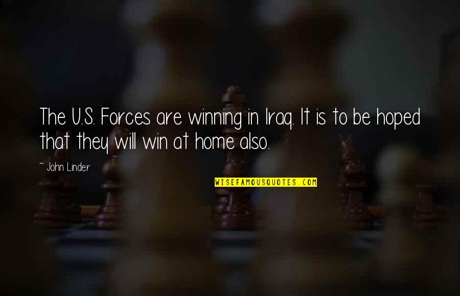 Will To Win Quotes By John Linder: The U.S. Forces are winning in Iraq. It