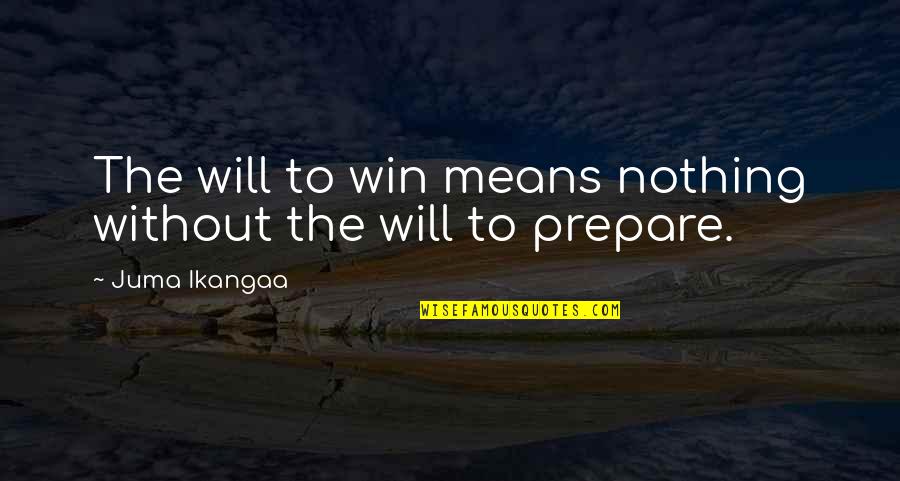 Will To Win Quotes By Juma Ikangaa: The will to win means nothing without the