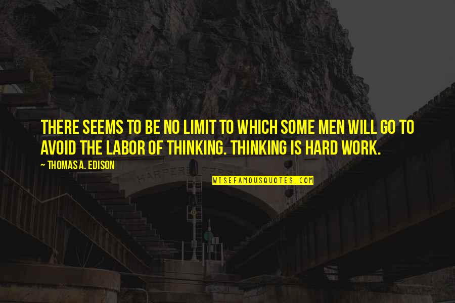 Will To Work Quotes By Thomas A. Edison: There seems to be no limit to which Will To Work Quotes By Thomas A. Edison: There seems to be no limit to which