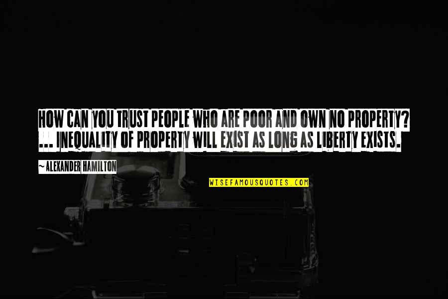 Will Trust Quotes By Alexander Hamilton: How can you trust people who are poor