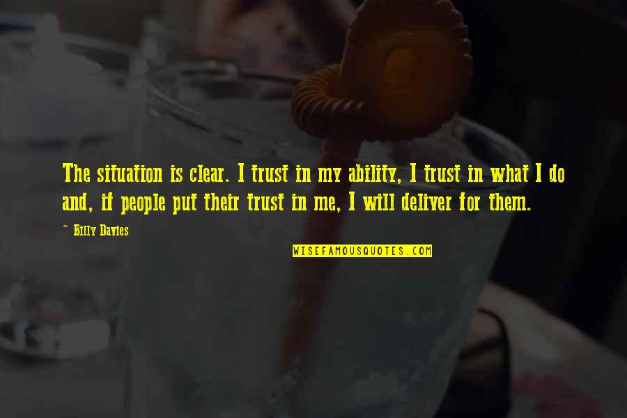 Will Trust Quotes By Billy Davies: The situation is clear. I trust in my