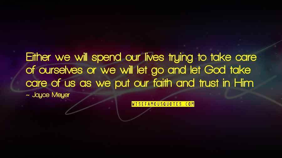 Will Trust Quotes By Joyce Meyer: Either we will spend our lives trying to