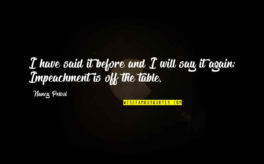 Will Trust Quotes By Nancy Pelosi: I have said it before and I will