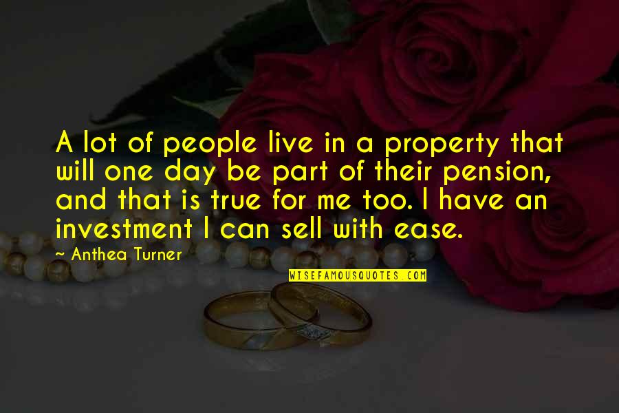 Will Turner Quotes By Anthea Turner: A lot of people live in a property Will Turner Quotes By Anthea Turner: A lot of people live in a property