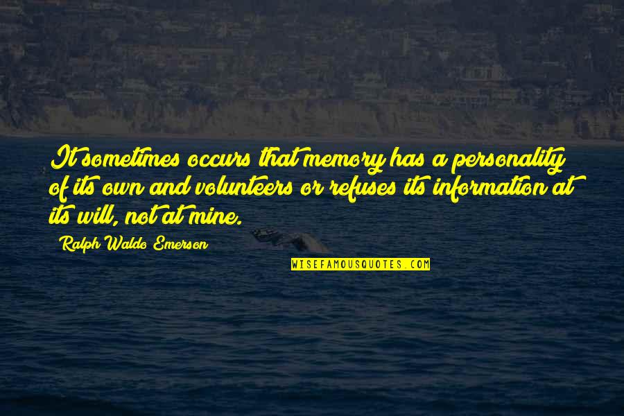 Will U Ever Be Mine Quotes By Ralph Waldo Emerson: It sometimes occurs that memory has a personality