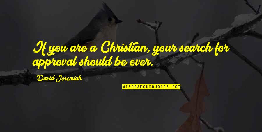 Will Vandom Quotes By David Jeremiah: If you are a Christian, your search for