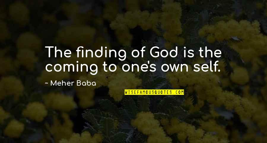 Will We Ever Be Together Again Quotes By Meher Baba: The finding of God is the coming to
