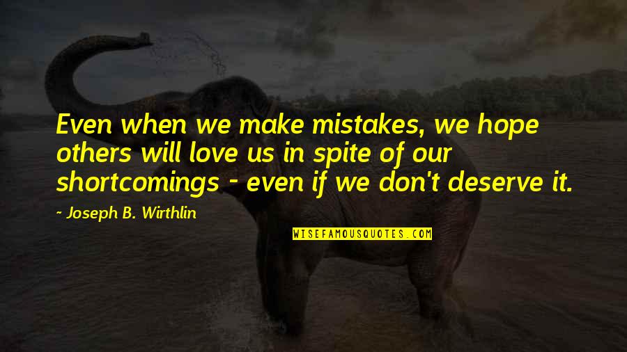 Will We Make It Quotes By Joseph B. Wirthlin: Even when we make mistakes, we hope others