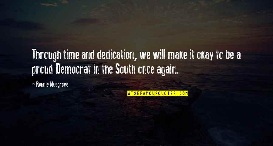 Will We Make It Quotes By Ronnie Musgrove: Through time and dedication, we will make it