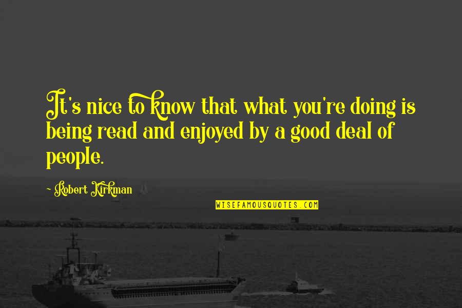 Will Willimon Quotes By Robert Kirkman: It's nice to know that what you're doing Will Willimon Quotes By Robert Kirkman: It's nice to know that what you're doing
