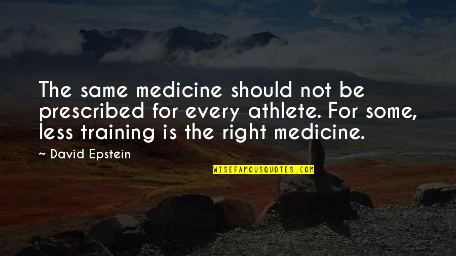 Will You Accept Me Quotes By David Epstein: The same medicine should not be prescribed for Will You Accept Me Quotes By David Epstein: The same medicine should not be prescribed for
