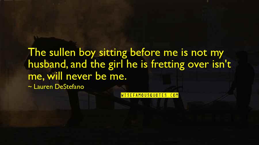 Will You Be My Husband Quotes By Lauren DeStefano: The sullen boy sitting before me is not Will You Be My Husband Quotes By Lauren DeStefano: The sullen boy sitting before me is not