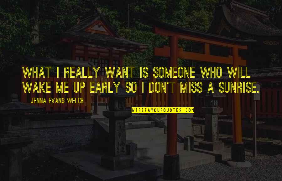 Will You Ever Miss Me Quotes By Jenna Evans Welch: What I really want is someone who will Will You Ever Miss Me Quotes By Jenna Evans Welch: What I really want is someone who will
