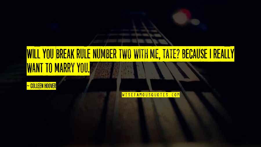 Will You Marry Me Quotes By Colleen Hoover: Will you break rule number two with me,