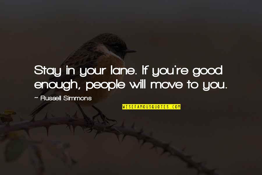Will You Stay Quotes By Russell Simmons: Stay in your lane. If you're good enough,