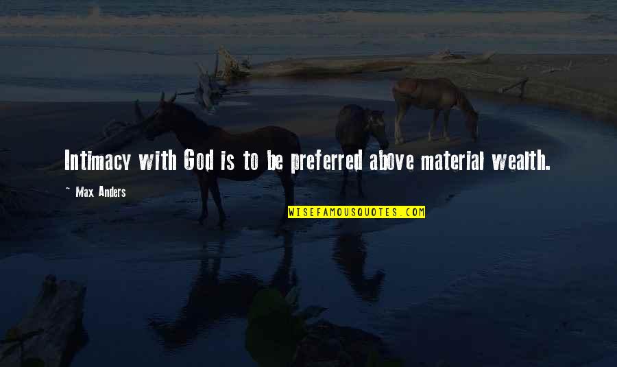 Will You Still Love Me In The Morning Click Quotes By Max Anders: Intimacy with God is to be preferred above