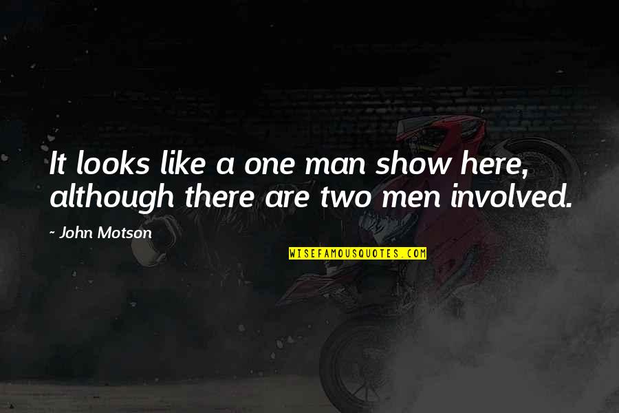 Will You Take Me Back Quotes By John Motson: It looks like a one man show here,