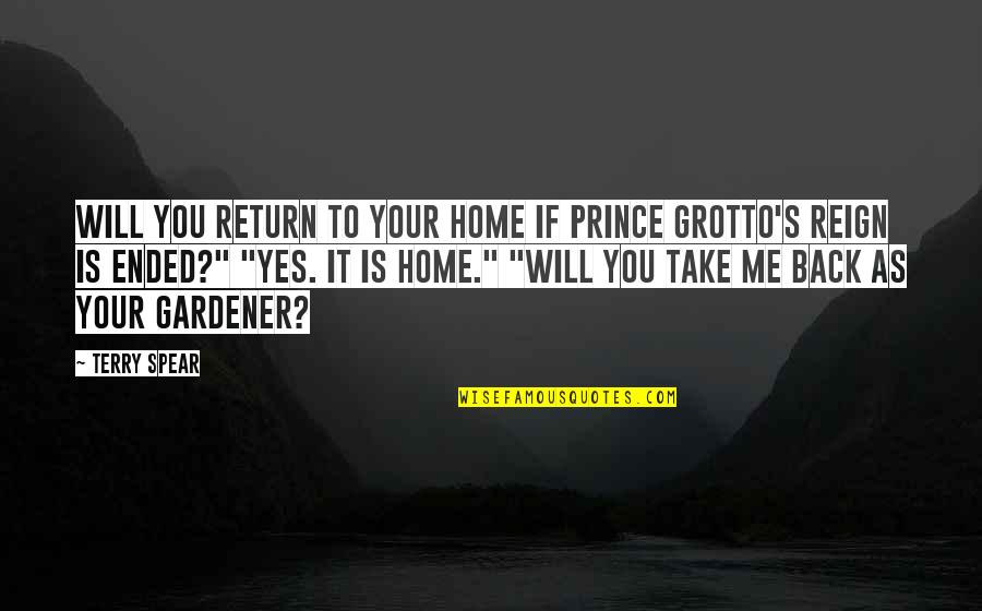 Will You Take Me Back Quotes By Terry Spear: Will you return to your home if Prince