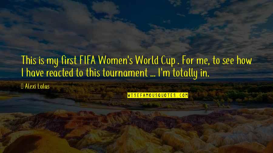 Willacker Homes Quotes By Alexi Lalas: This is my first FIFA Women's World Cup Willacker Homes Quotes By Alexi Lalas: This is my first FIFA Women's World Cup