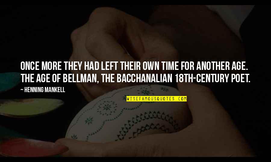 Willacker Homes Quotes By Henning Mankell: Once more they had left their own time Willacker Homes Quotes By Henning Mankell: Once more they had left their own time