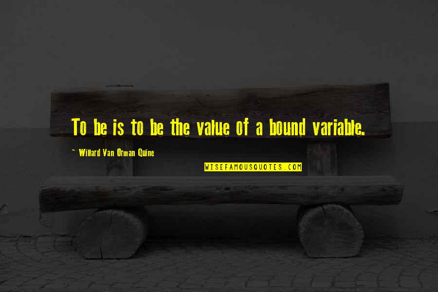 Willard Quine Quotes By Willard Van Orman Quine: To be is to be the value of