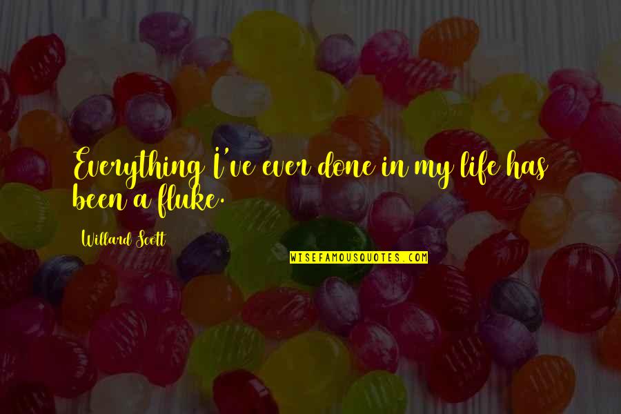 Willard Scott Quotes By Willard Scott: Everything I've ever done in my life has Willard Scott Quotes By Willard Scott: Everything I've ever done in my life has