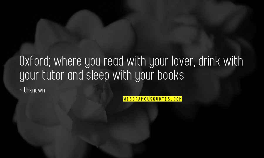 Willard Waller Quotes By Unknown: Oxford; where you read with your lover, drink