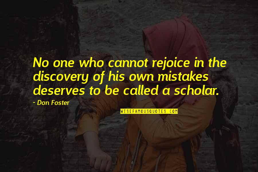 Willard Wyler Quotes By Don Foster: No one who cannot rejoice in the discovery