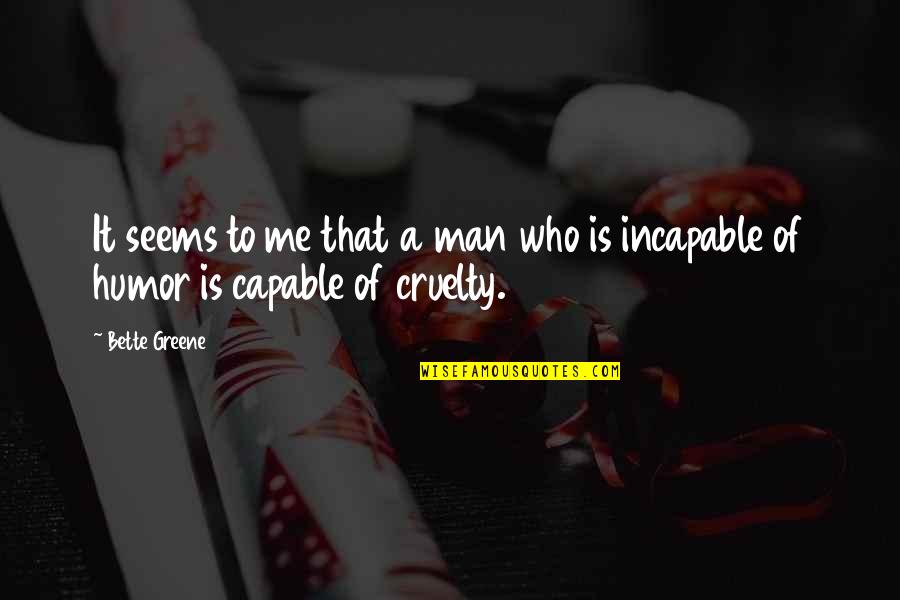 Willedness Quotes By Bette Greene: It seems to me that a man who