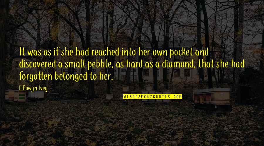 Willeford Pick Up Quotes By Eowyn Ivey: It was as if she had reached into Willeford Pick Up Quotes By Eowyn Ivey: It was as if she had reached into